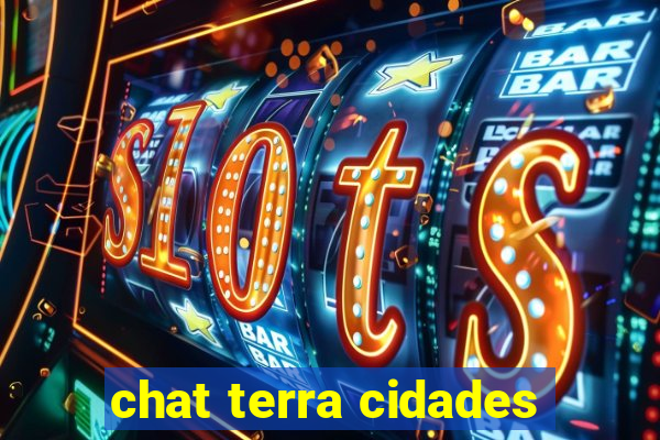 chat terra cidades